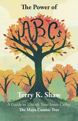 Seller image for The Power of ABCs: A Guide to Unlock Your Inner Ceiba: The Maya Cosmic Tree (Paperback or Softback) for sale by BargainBookStores