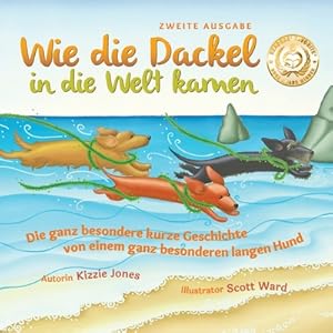 Seller image for Wie die Dackel in die Welt kamen (Second Edition German/English Bilingual Soft Cover): Die ganz besondere kurze Geschichte von einem ganz besonderen l (Paperback or Softback) for sale by BargainBookStores