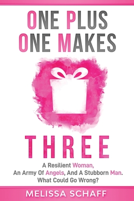 Imagen del vendedor de One Plus One Makes Three: A Resilient Woman, an Army of Angels, and a Stubborn Man. What Could Go Wrong? (Paperback or Softback) a la venta por BargainBookStores