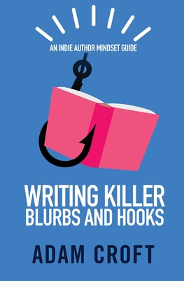 Seller image for Writing Killer Blurbs and Hooks: An Indie Author Mindset Guide (Paperback or Softback) for sale by BargainBookStores