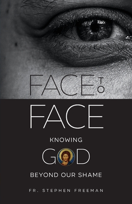 Seller image for Face to Face: Knowing God beyond Our Shame (Paperback or Softback) for sale by BargainBookStores