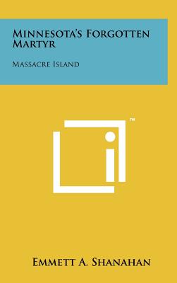 Bild des Verkufers fr Minnesota's Forgotten Martyr: Massacre Island (Hardback or Cased Book) zum Verkauf von BargainBookStores