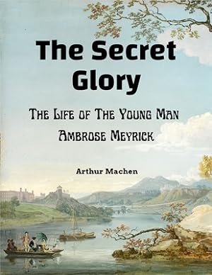 Seller image for The Secret Glory: The Life of The Young Man Ambrose Meyrick (Paperback or Softback) for sale by BargainBookStores