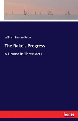 Imagen del vendedor de The Rake's Progress: A Drama in Three Acts (Paperback or Softback) a la venta por BargainBookStores