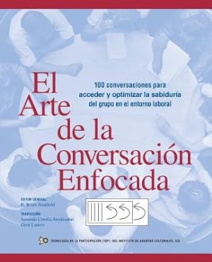 Seller image for El Arte de La Conversacion Enfocada: 100 Conversaciones Para Acceder y Optimizar La Sabiduria del Grupo En El Entorno Laboral (Paperback or Softback) for sale by BargainBookStores