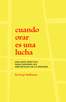 Seller image for Cuando Orar Es Una Lucha: Una Gu�a Pr�ctica Para Superar Los Obst�culos En La Oraci�n (Paperback or Softback) for sale by BargainBookStores