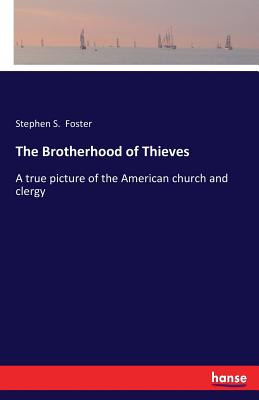 Imagen del vendedor de The Brotherhood of Thieves: A true picture of the American church and clergy (Paperback or Softback) a la venta por BargainBookStores