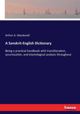 Imagen del vendedor de A Sanskrit-English Dictionary: Being a practical handbook with transliteration, accentuation, and etymological analysis throughout (Paperback or Softback) a la venta por BargainBookStores