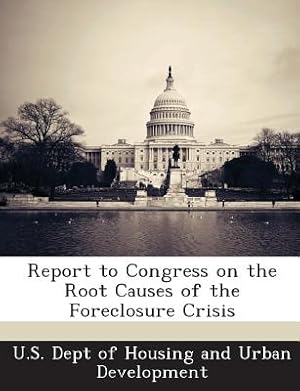 Bild des Verkufers fr Report to Congress on the Root Causes of the Foreclosure Crisis (Paperback or Softback) zum Verkauf von BargainBookStores