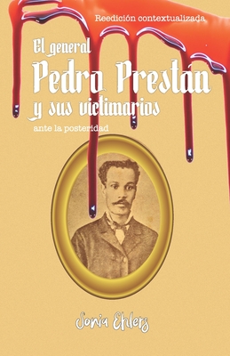 Image du vendeur pour El general Pedro Prest�n y sus victimarios ante la posteridad: Edici�n contextualizada (Paperback or Softback) mis en vente par BargainBookStores