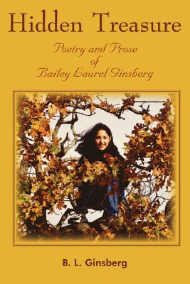 Bild des Verkufers fr Hidden Treasure: Poetry and Prose of Bailey Laurel Ginsberg (Paperback or Softback) zum Verkauf von BargainBookStores