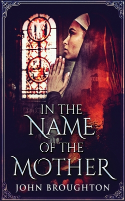 Bild des Verkufers fr In The Name Of The Mother: A Chronicle of 8th Century Wessex (Paperback or Softback) zum Verkauf von BargainBookStores