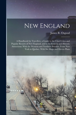 Seller image for New England: A Handbook for Travellers. a Guide to the Chief Cities and Popular Resorts of New England, and to Its Scenery and Hist (Paperback or Softback) for sale by BargainBookStores