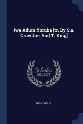 Image du vendeur pour Iwe Adura Yoruba [tr. By S.a. Crowther And T. King] (Paperback or Softback) mis en vente par BargainBookStores