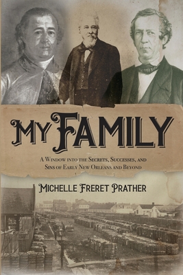 Immagine del venditore per My Family: A Window into the Secrets, Successes, and Sins of Early New Orleans and Beyond (Paperback or Softback) venduto da BargainBookStores