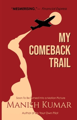 Bild des Verkufers fr My Comeback Trail: A tale of trials, tribulations and triumph of the idefatigable human spirit. (Paperback or Softback) zum Verkauf von BargainBookStores