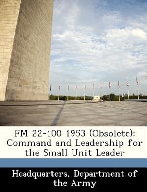 Seller image for FM 22-100 1953 (Obsolete): Command and Leadership for the Small Unit Leader (Paperback or Softback) for sale by BargainBookStores
