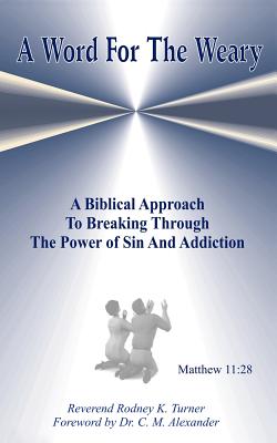 Seller image for A Word for the Weary: A Biblical Approach to Breaking Through the Power of Sin and Addiction (Paperback or Softback) for sale by BargainBookStores