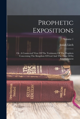 Immagine del venditore per Prophetic Expositions: Or, A Connected View Of The Testimony Of The Prophets Concerning The Kingdom Of God And The Time Of Its Establishment; (Paperback or Softback) venduto da BargainBookStores