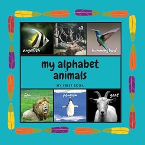 Seller image for My Alphabet Animals. My First Book: Interactive Montessori Book with Real Pictures. Learning Letters From A to Z 8.5x8.5 Inches, 26 pages (Paperback or Softback) for sale by BargainBookStores