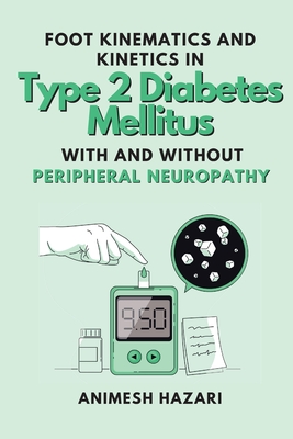 Seller image for Foot Kinematics and Kinetics in Type 2 Diabetes Mellitus With and Without Peripheral Neuropathy (Paperback or Softback) for sale by BargainBookStores
