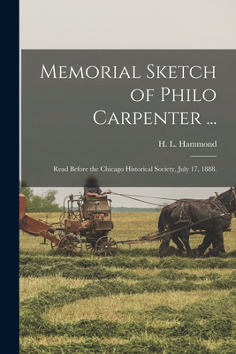 Seller image for Memorial Sketch of Philo Carpenter .: Read Before the Chicago Historical Society, July 17, 1888. (Paperback or Softback) for sale by BargainBookStores