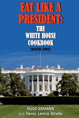 Seller image for Eat Like a President: The White House Cookbook: Book One (Paperback or Softback) for sale by BargainBookStores