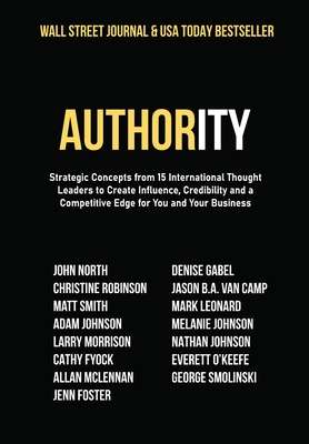 Seller image for Authority: Strategic Concepts from 15 International Thought Leaders to Create Influence, Credibility and a Competitive Edge for Y (Hardback or Cased Book) for sale by BargainBookStores