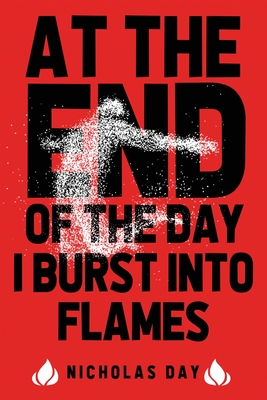 Seller image for At The End Of The Day I Burst Into Flames (Paperback or Softback) for sale by BargainBookStores