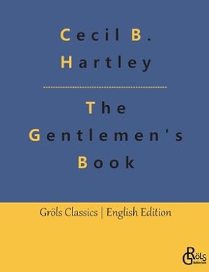 Seller image for The Gentlemen's Book: The Gentlemen's Book of Etiquette and Manual of Politeness: A Complete Guide (Paperback or Softback) for sale by BargainBookStores