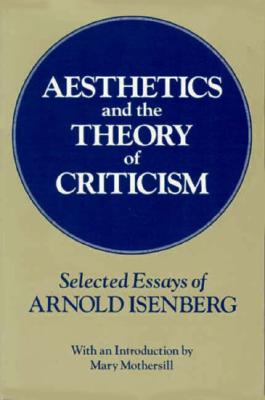 Bild des Verkufers fr Aesthetics and the Theory of Criticism: Selected Essays of Arnold Isenberg (Paperback or Softback) zum Verkauf von BargainBookStores