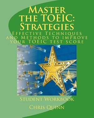 Imagen del vendedor de Master the TOEIC: Strategies Student Workbook: Effective Techniques and Methods to improve your TOEIC test score (Paperback or Softback) a la venta por BargainBookStores