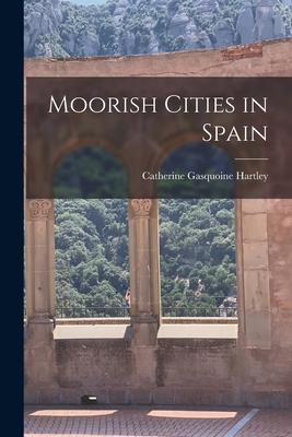 Bild des Verkufers fr Moorish Cities in Spain (Paperback or Softback) zum Verkauf von BargainBookStores