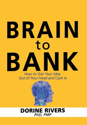 Immagine del venditore per Brain to Bank: How to Get Your Idea Out of Your Head and Cash In (Hardback or Cased Book) venduto da BargainBookStores