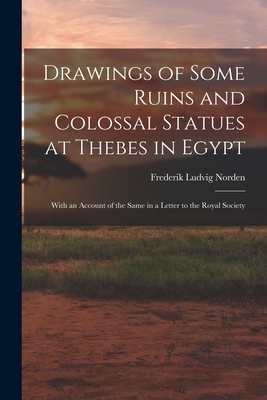 Immagine del venditore per Drawings of Some Ruins and Colossal Statues at Thebes in Egypt: With an Account of the Same in a Letter to the Royal Society (Paperback or Softback) venduto da BargainBookStores