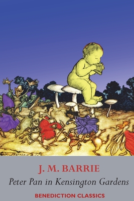 Seller image for Peter Pan in Kensington Gardens: (Fully illustrated in color: 53 color images) (Paperback or Softback) for sale by BargainBookStores