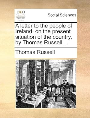 Seller image for A Letter to the People of Ireland, on the Present Situation of the Country, by Thomas Russell, . (Paperback or Softback) for sale by BargainBookStores