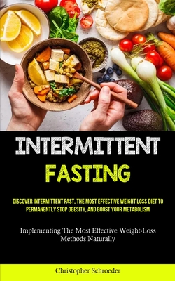 Seller image for Intermittent Fasting: Discover Intermittent Fast, The Most Effective Weight Loss Diet To Permanently Stop Obesity, And Boost Your Metabolism (Paperback or Softback) for sale by BargainBookStores