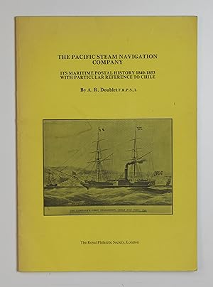 THE PACIFIC STEAM NAVIGATION COMPANY Its Maritime Postal History 1840-1853 with Particular Refere...