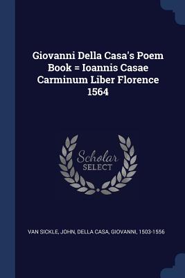 Seller image for Giovanni Della Casa's Poem Book = Ioannis Casae Carminum Liber Florence 1564 (Paperback or Softback) for sale by BargainBookStores