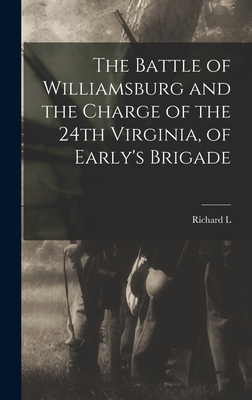 Image du vendeur pour The Battle of Williamsburg and the Charge of the 24th Virginia, of Early's Brigade (Hardback or Cased Book) mis en vente par BargainBookStores