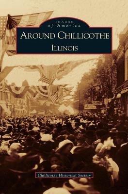 Seller image for Around Chillicothe: Illinois (Hardback or Cased Book) for sale by BargainBookStores