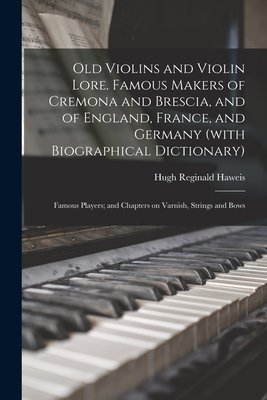 Immagine del venditore per Old Violins and Violin Lore. Famous Makers of Cremona and Brescia, and of England, France, and Germany (with Biographical Dictionary); Famous Players; (Paperback or Softback) venduto da BargainBookStores