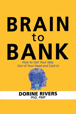 Immagine del venditore per Brain to Bank: How to Get Your Idea Out of Your Head and Cash In (Paperback or Softback) venduto da BargainBookStores