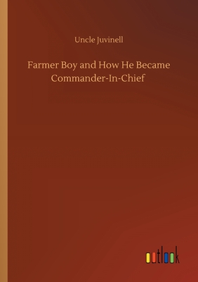 Immagine del venditore per Farmer Boy and How He Became Commander-In-Chief (Paperback or Softback) venduto da BargainBookStores