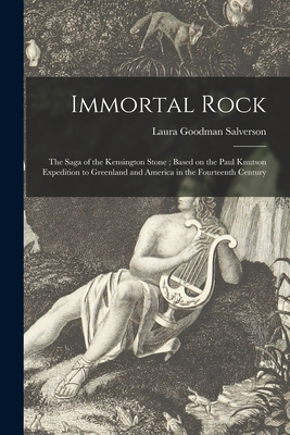 Imagen del vendedor de Immortal Rock: the Saga of the Kensington Stone; Based on the Paul Knutson Expedition to Greenland and America in the Fourteenth Cent (Paperback or Softback) a la venta por BargainBookStores