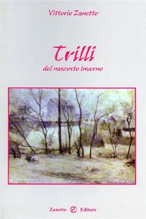 Immagine del venditore per Trilli del nascosto inverno. Interventi critici di Mario Luzi, Giorgio Barberi Squarotti, Roberto Roversi, Alda Merini, Attilio Bertolucci, Carmelo Vera Saura, Sanzio Bogarelli, Carla Baroni e altri. venduto da FIRENZELIBRI SRL