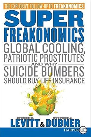 Seller image for Superfreakonomics: Global Cooling, Patriotic Prostitutes, and Why Suicide Bombers Should Buy Life Insurance for sale by WeBuyBooks