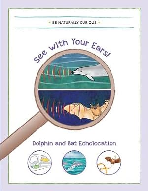 Seller image for See with your Ears!: Dolphin and Bat Echolocation (Paperback or Softback) for sale by BargainBookStores