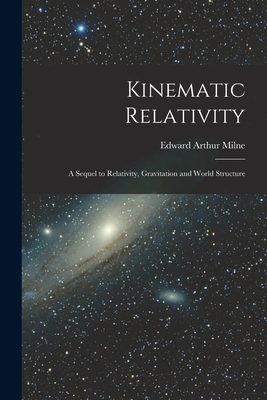 Imagen del vendedor de Kinematic Relativity; a Sequel to Relativity, Gravitation and World Structure (Paperback or Softback) a la venta por BargainBookStores